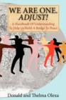 We Are One. Adjust! : A Handbook Of Understanding To Help Us Build A Bridge To Peace - Book