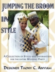 Jumping The Broom In Style : A Collection of Styles and Information for the Entire Wedding Party - Book