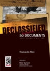 Declassified : 50 Top-Secret Documents That Changed History - Book