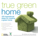 True Green Home : 100 Inspirational Ideas for Creating a Green Environment at Home - Book