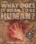 What Does It Mean to Be Human? : The Official Companion to the Smithsonian National Museum of Natural History's Hall of Human Origins - Book