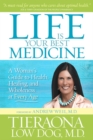 Life Is Your Best Medicine : A Woman's Guide to Health, Healing, and Wholeness at Every Age - Book