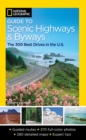 National Geographic Guide to Scenic Highways and Byways, 4th Edition : The 300 Best Drives in the U.S. - Book