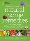 National Geographic Complete Guide to Natural Home Remedies : 1,025 Easy Ways to Live Longer, Feel Better, and Enrich Your Life - Book
