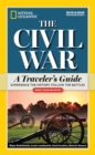 National Geographic The Civil War : A Traveler's Guide - Book