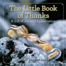 The Little Book of Thanks : A Gift of Joy and Appreciation - Book