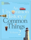 An Uncommon History of Common Things, Volume 2 - Book