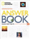 National Geographic Answer Book, Updated Edition : 10,001 Fast Facts About Our World - Book