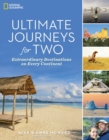 Ultimate Journeys for Two: Extraordinary Destinations on Every Continent - Book