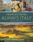 Frances Mayes Always Italy : An Illustrated Grand Tour - Book
