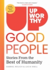 Upworthy - GOOD PEOPLE : Stories From the Best of Humanity - Book