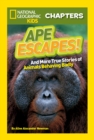 National Geographic Kids Chapters: Ape Escapes! : And More True Stories of Animals Behaving Badly - Book