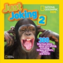 Just Joking 2 : 300 Hilarious Jokes About Everything, Including Tongue Twisters, Riddles, and More - Book