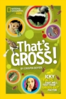 That's Gross! : Icky Facts That Will Test Your Gross-out Factor - Book