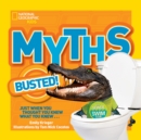 Myths Busted! : Just When You Thought You Knew What You Knew... - Book