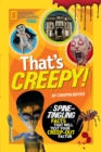 That's Creepy : Spine-Tingling Facts That Will Test Your Creep-out Factor - Book