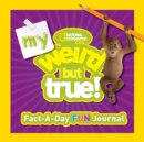 My Weird But True! Fact-a-Day Fun Journal - Book