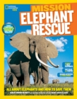 Mission: Elephant Rescue : All About Elephants and How to Save Them - Book