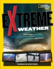 Extreme Weather : Surviving Tornadoes, Sandstorms, Hailstorms, Blizzards, Hurricanes, and More! - Book