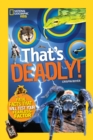 That's Deadly! : Fatal Facts That Will Test Your Fearless Factor - Book
