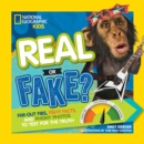 Real or Fake? : Far-Out Fibs, Fishy Facts, and Phony Photos to Test for the Truth - Book