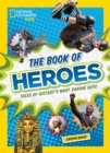 The Book of Heroes : Tales of History's Most Daring Guys - Book