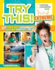 Try This Extreme : 50 Fun & Safe Experiments for the Mad Scientists in You - Book