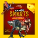 Jurassic Smarts : A jam-packed fact book for dinosaur superfans! - Book