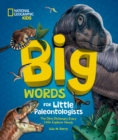 Big Words for Little Paleontologists : The Dino Dictionary Every Little Explorer Needs - Book
