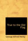True to the Old Flag - Book