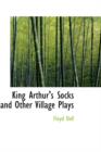 King Arthur's Socks and Other Village Plays - Book