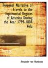 Personal Narrative of Travels to the Equinoctial Regions of America During the Year 1799-1804 Volu - Book