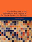 Gentle Measures in the Management and Training of the Young - Book