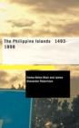 The Philippine Islands 1493-1898 - Book