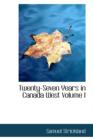 Twenty-Seven Years in Canada West Volume I - Book