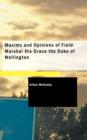 Maxims and Opinions of Field-Marshal His Grace the Duke of Wellington - Book