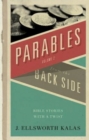 Parables from the Back Side Volume 2 : Bible Stories With A Twist - eBook