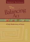 The Balancing Act : A Daily Rediscovery of Grace - Book