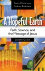 A Hopeful Earth Leader Guide : Faith, Science, and the Message of Jesus - Book