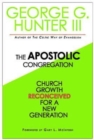 The Apostolic Congregation : Church Growth Reconceived for a New Generation - eBook