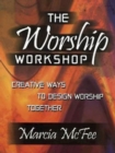 The Worship Workshop : Creative Ways to Design Worship Together - eBook