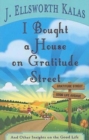 I Bought a House on Gratitude Street : And Other Insights on the Good Life - eBook
