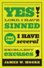 Yes, Lord, I Have Sinned : But I Have Several Excellent Excuses - Book