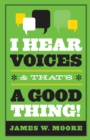 I Hear Voices and That's a Good Thing - Book