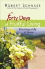 Forty Days of Fruitful Living : Practicing a Life of Grace - eBook