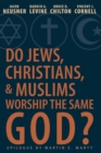 Do Jews, Christians and Muslims Worship the Same God? - Book
