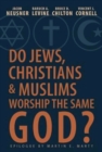 Do Jews, Christians and Muslims Worship the Same God? - eBook