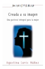 Creada a Su Imagen : Ministerio Series Aeth: Una Pastoral Integral Para La Mujer - Book