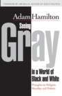 Seeing Gray in a World of Black and White - Book