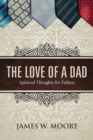 The Love of a Dad : Spiritual Thoughts for Fathers - Book